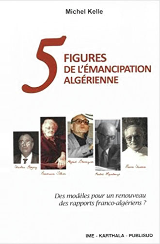 Cinq figures de l’émancipation algérienne